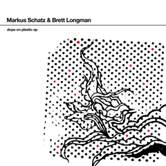 Markus Schatz & Brett Longman - Dope On Plastic