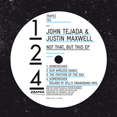 John Tejada & Justin Maxwell - Not That, But This EP